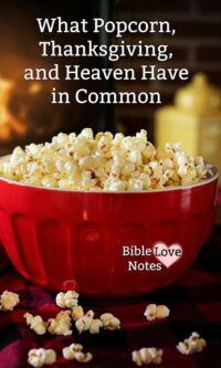 Popcorn, Thanksgiving, and Heaven Have Something in Common