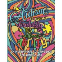 Autism is not a disability It's a different ability : An Inspirational Coloring Book for Autistic Kids with Motivational Sayings and Positive Affirmations (Paperback) Size: 8.5 inch